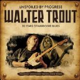 Number 11. Walter Trout: Unspioled By Progress