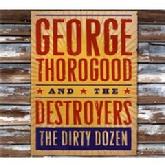 Number 12: George Thorogood: The Dirty Dozen